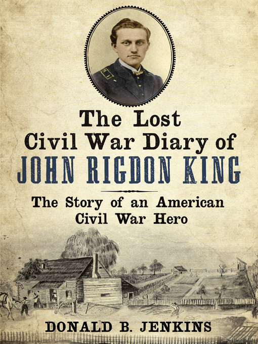Title details for The Lost Civil War Diary of Captain John Rigdon King by Donald B Jenkins - Available